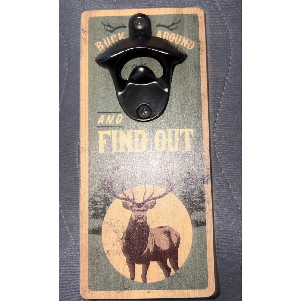 Buck Around & Find Out Wall Mounted Bottle Opener Rustic Deer‎ Hunting Bar Decor